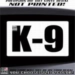 K-9 Vinyl Decal Sticker Caution Warning Canine Dog Lettering Car Truck Window. Fixed Price $23.62.